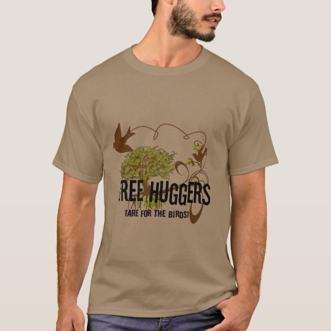 Tree Huggers Are For the Birds T-Shirt (Front)
