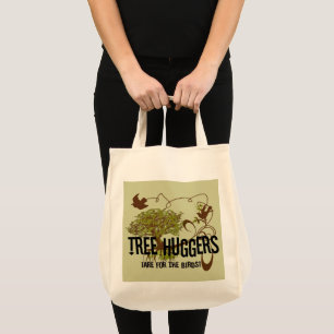 Tree Huggers Are For the Birds Tote Bag