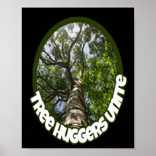 Tree Huggers Unite. I Identify As A Hugger Of Poster