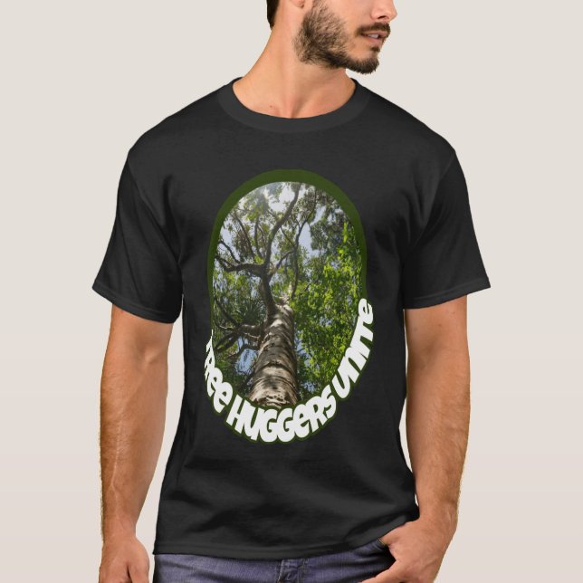 Tree Huggers Unite. I Identify As A Hugger Of T-Shirt (Front)