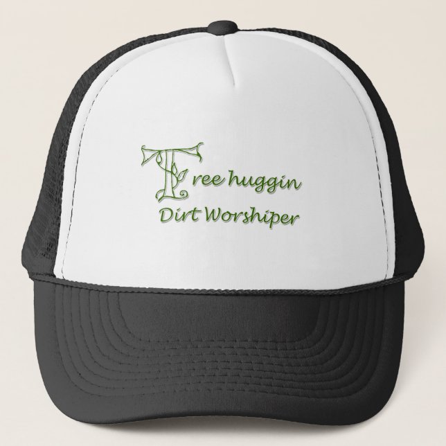 Tree Huggin Dirt Worshiper Trucker Hat (Front)