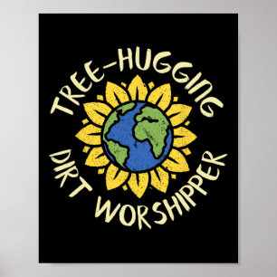 Tree Hugging Dirt Worshipper Shirt Earth Day Sunfl Poster