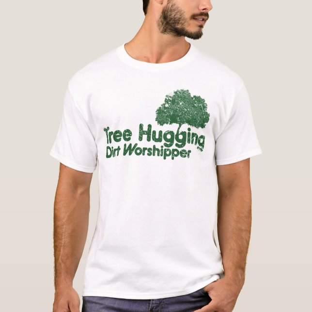 Tree Hugging Dirt Worshipper T-Shirt (Front)