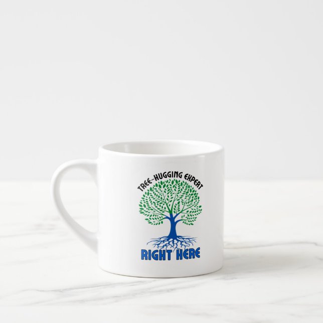 Tree-hugging experts, right here.w espresso cup (Left)