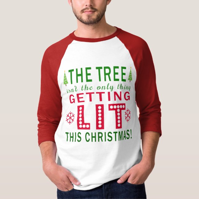 Tree Isn't Only Thing Getting Lit This Christmas T-Shirt (Front)