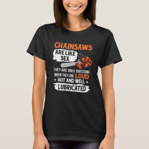 Tree Logger Lumberjack Arborist Chainsaws Are Awes T-Shirt