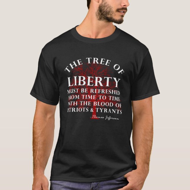 Tree of Liberty Thomas Jefferson Quote T-Shirt (Front)