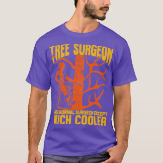 Tree Surgeon Arborist Tree Trimmer Climber Gift  T-Shirt