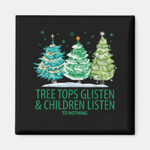 Tree Tops Glisten And Children Listen To Nothing C Magnet