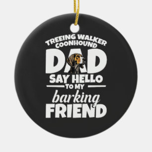 Treeing Walker Coonhound Dad Dad Say Hello Ceramic Ornament