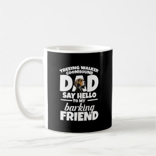 Treeing Walker Coonhound Dad Dad Say Hello Coffee Mug