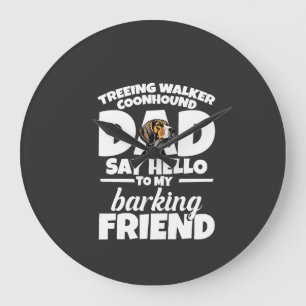 Treeing Walker Coonhound Dad Dad Say Hello Large Clock