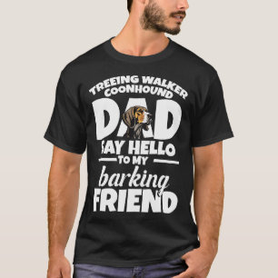 Treeing Walker Coonhound Dad Dad Say Hello T-Shirt