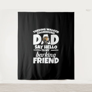 Treeing Walker Coonhound Dad Dad Say Hello Tapestry