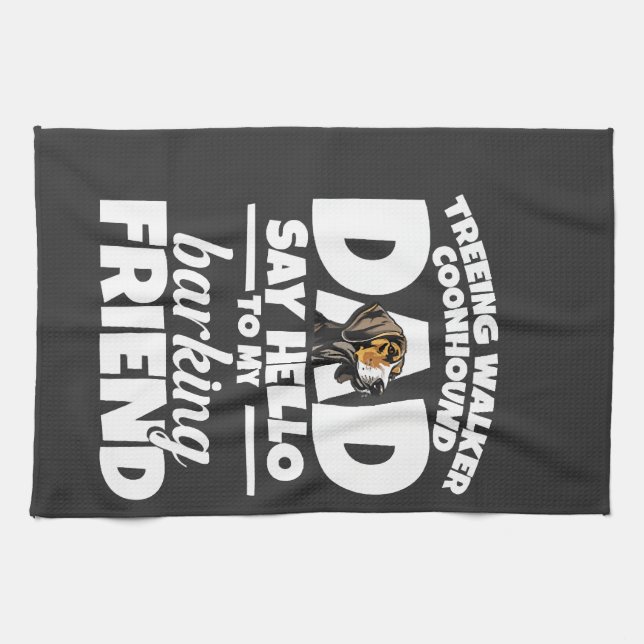 Treeing Walker Coonhound Dad Dad Say Hello Tea Towel (Horizontal)