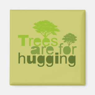 Trees are for  hugging magnet
