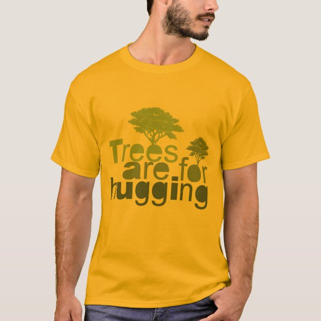 Trees are for  hugging T-Shirt (Front)