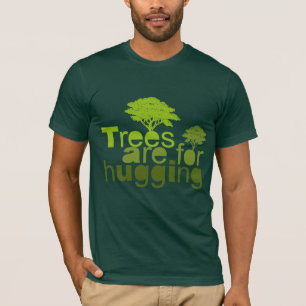 Trees are for hugging T-shirt / Earth Day T-shirt