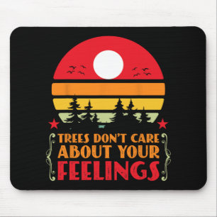 Trees Don't Care About Your Feelings Disc Golf Ske Mouse Pad