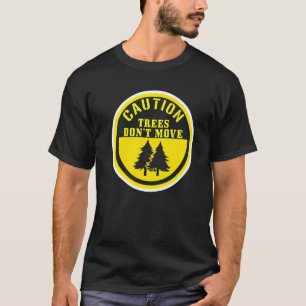 Trees Don't Move Ice Skiing Skier Snow Shredding S T-Shirt