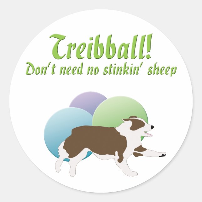 Treibball - Don't Need No Stink'n Sheep Classic Round Sticker (Front)