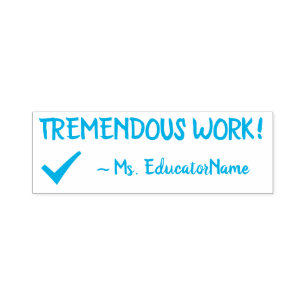 "TREMENDOUS WORK!" + Tutor Name Rubber Stamp