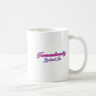 Tremendously Locked In Funny Quote Coffee Mug