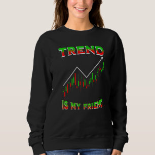 Trend Is My Friend Funny Day Trading Stockbroker M Sweatshirt