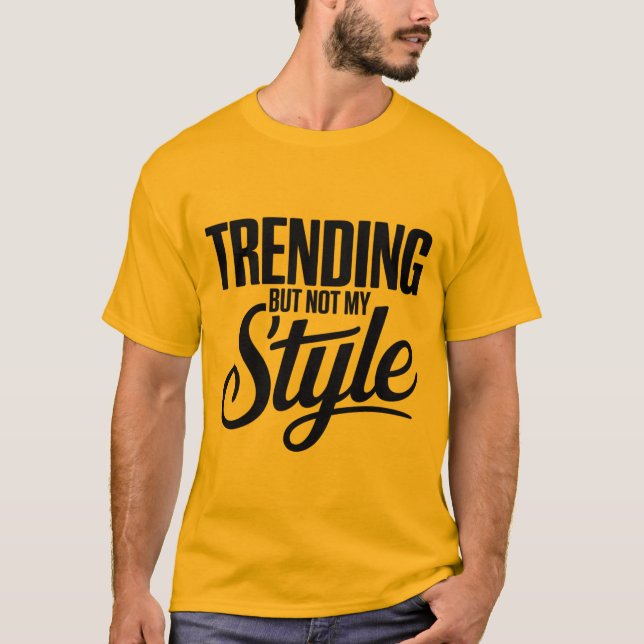 Trending But Not My Style Funny Sarcastic tee (Front)