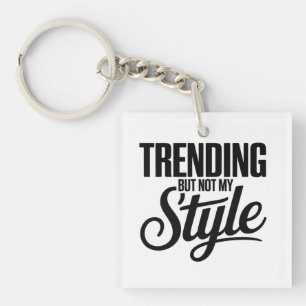 Trending But Not My Style Funny Sarcastic tee Key Ring