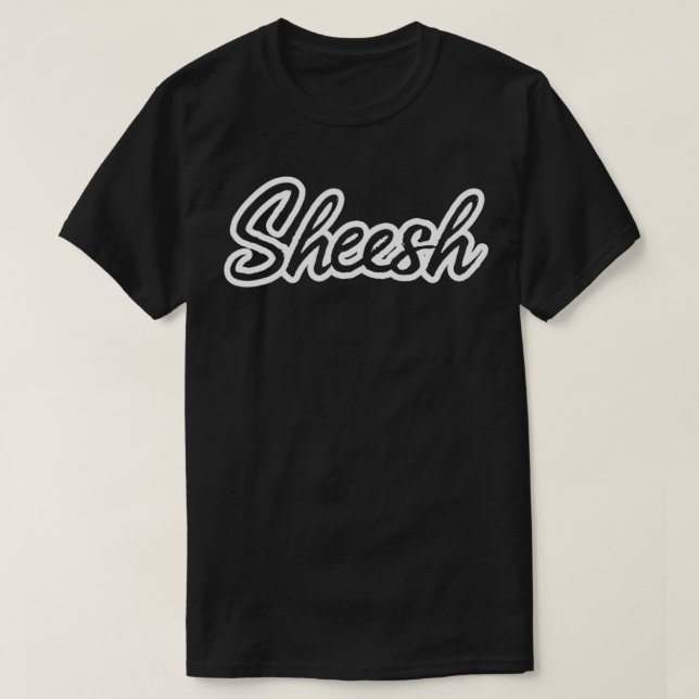 Trending Meme Sheesh Cool Slang  T-Shirt (Design Front)