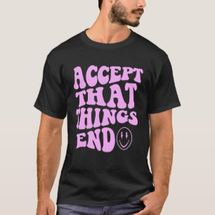 Trendy Accept That Things End Aesthetic Pasel Goth T-Shirt