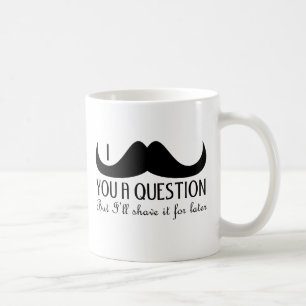 Trendy and cool I moustache you a question Coffee Mug