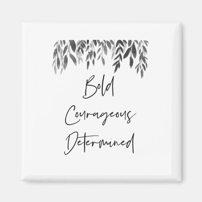 Trendy Bold Courageous Determined Magnet (Front)