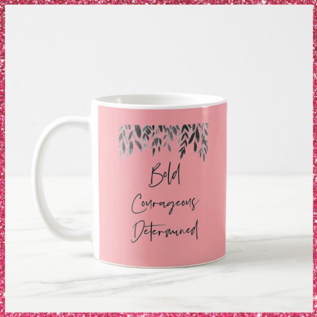 Trendy Bold Courageous Determined Pink Coffee Mug (Creator Uploaded)