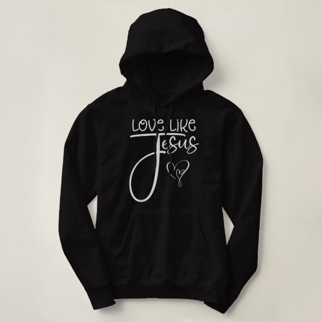 Trendy Christian Religious Love Like Jesus T-Shirt Hoodie (Design Front)