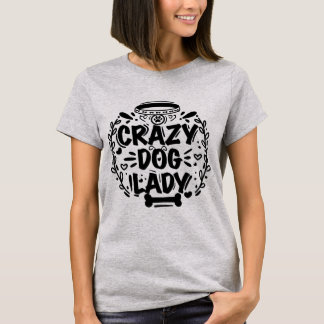 Trendy Crazy Dog Lady Dog Mum T-Shirt