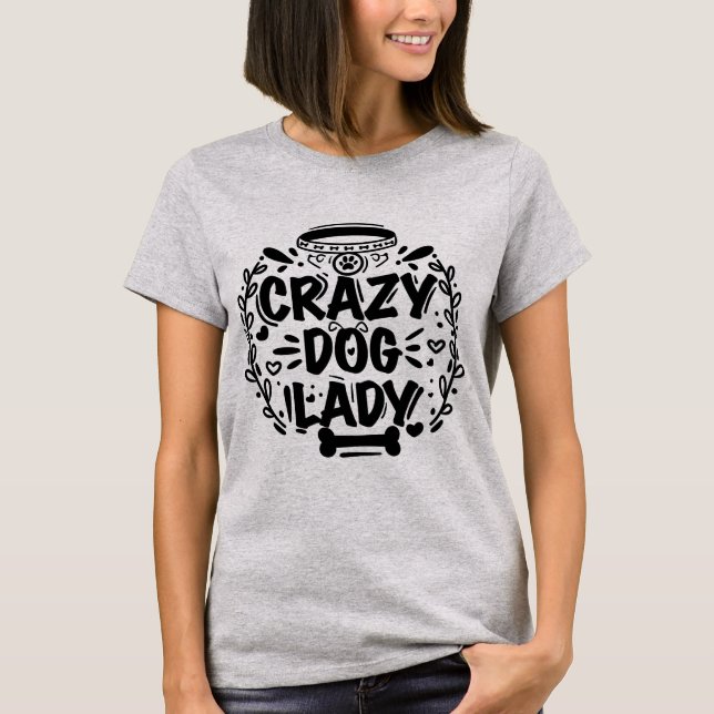 Trendy Crazy Dog Lady Dog Mum T-Shirt (Front)