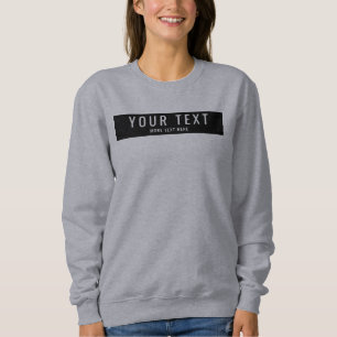 Trendy Custom Add Your Name Text to Womens Sweatshirt