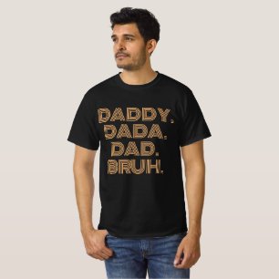 TRENDY DADDY DADA DAD BRUH FATHERS DAY T-Shirt