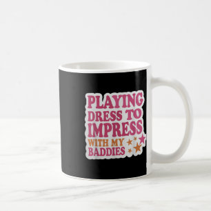 Trendy Dress To Impress With My Baddies Shirt Meme Coffee Mug