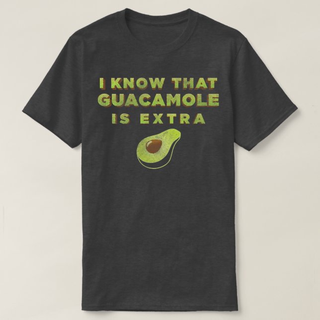 Trendy Etra Guac Avocado Humor T-Shirt (Design Front)