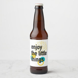 Trendy fun happy design of Enjoy the Lıttle Things Beer Bottle Label