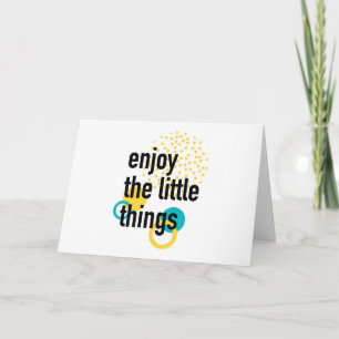 Trendy fun happy design of Enjoy the Lıttle Things Card