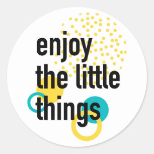 Trendy fun happy design of Enjoy the Lıttle Things Classic Round Sticker