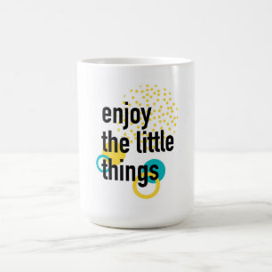 Trendy fun happy design of Enjoy the Lıttle Things Coffee Mug