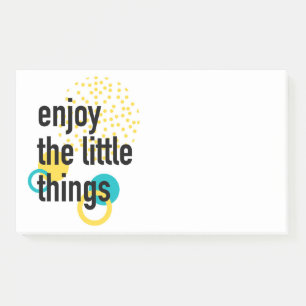 Trendy fun happy design of Enjoy the Lıttle Things Post-it Notes