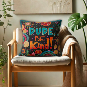 Trendy Fun Unique Cute Dude Be Kind Kindness Cushion