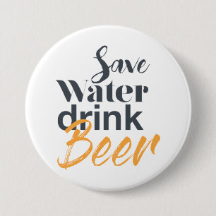 Trendy, funny, urban design Save Water Drink Beer 7.5 Cm Round Badge