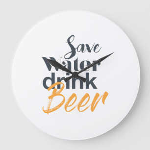 Trendy, funny, urban design Save Water Drink Beer Large Clock